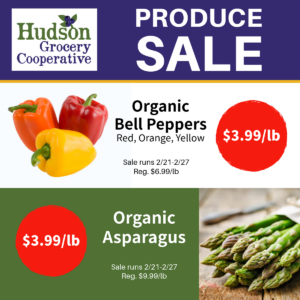 Organic Bell Peppers * Red, Orange, Yellow * $3.99/lb * Reg $6.99/lb * Organic Asparagus * $3.99/lb * Reg $9.99/lb * Sale runs 2/21/24-2/27/24